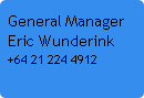 General Manager
Eric Wunderink
+64 21 224 4912